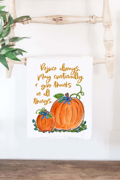 Rejoice, Pray, and Thanks Fall Tea Towel-In Stock!!